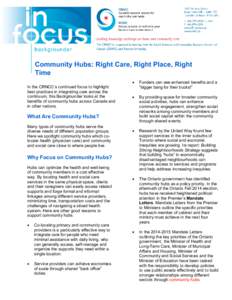 Community Hubs: Right Care, Right Place, Right Time In the CRNCC’s continued focus to highlight best practices in integrating care across the continuum, this Backgrounder looks at the benefits of community hubs across 