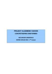 PROJECT ALGEMENE VAKKEN CONCRETISERING EINDTERMEN SECUNDAIR ONDERWIJS DERDE GRAAD BSO - 3de leerjaar  Samenstelling