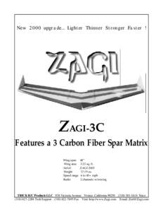 New 2000 upgrade... Lighter Thinner Stronger Faster !  ZAGI-3C Features a 3 Carbon Fiber Spar Matrix Wing span Wing area