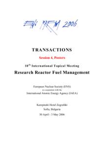 TRANSACTIONS Session 4, Posters 10 t h International Topical Meeting Research Reactor Fuel Management European Nuclear Society (ENS)
