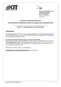 Institut für Industriebetriebslehre und Industrielle Produktion (IIP) Prof. Dr. Frank Schultmann Prof. Dr. Wolf Fichtner Hertzstr. 16, 76187 Karlsruhe www.iip.kit.edu