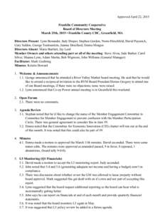 Approved April 22, 2015 Franklin Community Cooperative Board of Directors Meeting March 25th, 2015 • Franklin County CDC, Greenfield, MA Directors Present: Lynn Benander, Judy Draper, Stephan Gordon, Norm Hirschfeld, D