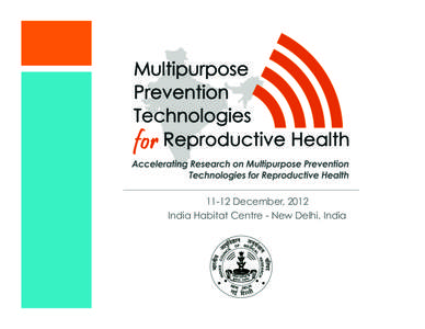 11-12 December, 2012 India Habitat Centre - New Delhi, India Communication Tools to Advance Support for Multipurpose