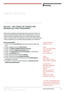 FAST FACTS  HE-AAC - The codec of choice for broadcast and streaming MPEG HE-AAC (High Efficiency Advanced Audio Coding) has become one of the most important enabling technologies for state-of-the-art multimedia systems.