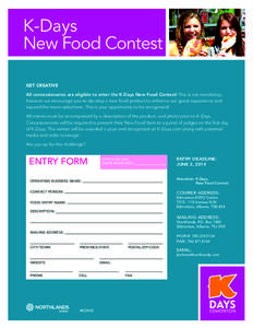 K-Days New Food Contest GET CREATIVE All concessionaires are eligible to enter the K-Days New Food Contest! This is not mandatory; however we encourage you to develop a new food product to enhance our guest experience an