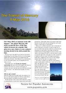 On 9 May 2016 an unusual event will happen – the planet Mercury will move across the face of the Sun, which is known as a transit. This gives us a rare chance to see a planet moving slowly in its orbit around the