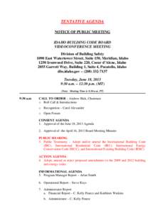 TENTATIVE AGENDA NOTICE OF PUBLIC MEETING IDAHO BUILDING CODE BOARD VIDEOCONFERENCE MEETING Division of Building Safety 1090 East Watertower Street, Suite 150, Meridian, Idaho