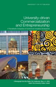 University of Pittsburgh  University-driven Commercialization and Entrepreneurship A Transatlantic Comparison of Commercial Innovation Development