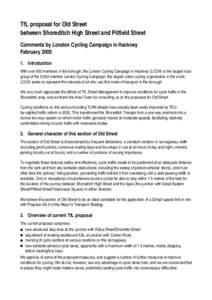 TfL proposal for Old Street between Shoreditch High Street and Pitfield Street Comments by London Cycling Campaign in Hackney February[removed]Introduction With over 800 members in the borough, the London Cycling Campaig