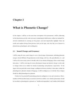 Chapter 2  What is Phonetic Change? In this chapter, I will lay out the most basic description of the phenomena I will be addressing in this dissertation, provide some necessary terminological clarification, outline my m