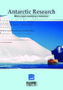 Antarctic Research What is Japan monitoring in Antarctica? To understand Antarctica is  State of Conservation in Antarctica