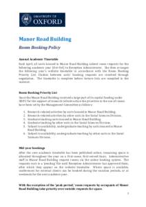 Manor Road Building Room Booking Policy Annual Academic Timetable Each April, all units housed in Manor Road Building submit room requests for the following academic year (Oct-Oct) to Reception Administrator. She then ar