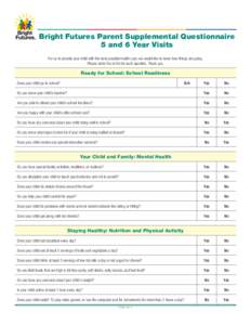 Bright Futures Parent Supplemental Questionnaire 5 and 6 Year Visits For us to provide your child with the best possible health care, we would like to know how things are going. Please circle Yes or No for each question.