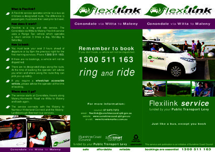What is Flexilink? A Flexilink service operates similar to a bus as it follows a designated route. The difference is passengers must book their seat prior to travel.  How does it work?