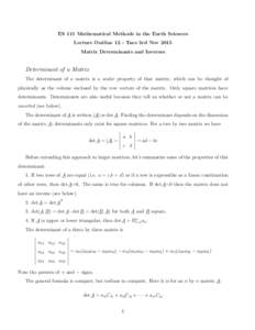 ES 111 Mathematical Methods in the Earth Sciences Lecture Outline 12 - Tues 3rd Nov 2015 Matrix Determinants and Inverses Determinant of a Matrix The determinant of a matrix is a scalar property of that matrix, which can