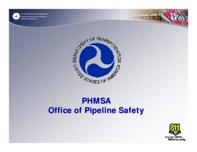 U.S. Department of Transportation Pipeline and Hazardous Materials Safety Administration PHMSA Office of Pipeline Safety