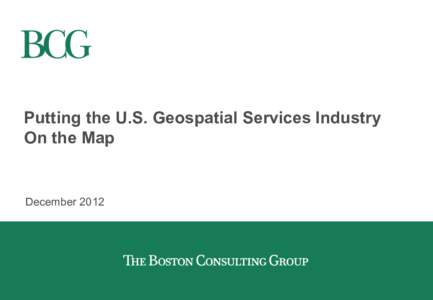 Putting the U.S. Geospatial Services Industry On the Map December 2012  Definition of geospatial services and the focus