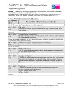 PinkVERIFY™ 2011 ITSM Tool Assessment Criteria Problem Management Purpose: “…[M]anage the lifecycle of all problems from first identification through further investigation, documentation and eventual removal..” (