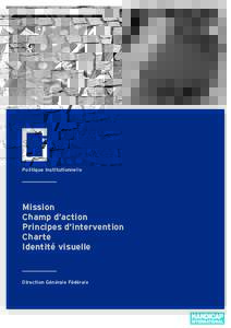 Politique Institutionnelle  Mission Champ d’action Principes d’intervention Charte