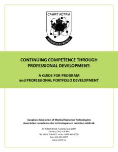 CONTINUING COMPETENCE THROUGH PROFESSIONAL DEVELOPMENT: A GUIDE FOR PROGRAM and PROFESSIONAL PORTFOLIO DEVELOPMENT  Canadian Association of Medical Radiation Technologists