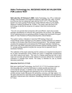 Idaho Technology Inc. RECEIVES AOAC-RI VALIDATION FOR Listeria TEST Salt Lake City, UT February 5, 2009– Idaho Technology, Inc. (ITI), a molecular biology instrumentation and reagents business in Salt Lake City, Utah, 