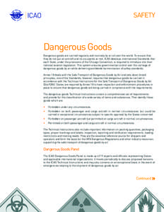 SAFETY  Dangerous Goods Dangerous goods are carried regularly and routinely by air all over the world. To ensure that they do not put an aircraft and its occupants at risk, ICAO develops international Standards that each