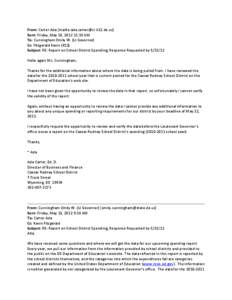 From: Carter Ada [mailto:[removed]] Sent: Friday, May 18, [removed]:19 AM To: Cunningham Emily W. (Lt Governor) Cc: Fitzgerald Kevin (K12) Subject: RE: Report on School District Spending; Response Requested b