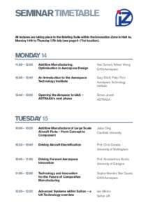 SEMINAR TIMETABLE All lectures are taking place in the Briefing Suite within the Innovation Zone in Hall 4a, Monday 14th to Thursday 17th July (see page 6–7 for location). MONDAY 14 11:00 – 12:00