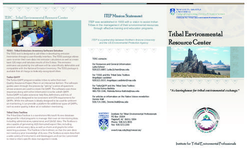 TERC - Tribal Environmental Resource Center  ITEP Mission Statement ITEP was established in 1993 with a vision to assist Indian Tribes in the management of their environmental resources through effective training and edu