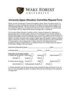 University Space Allocation Committee Request Form Please note that the allocation of space has budgetary impact. When this request results in a department or school increasing its overall square footage, the division wi