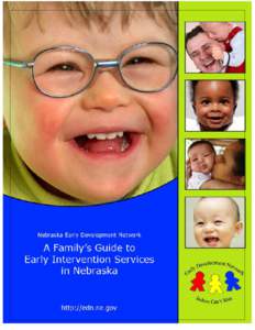 What is Early Intervention? Early Intervention can help you and your family support and promote your child’s development, within your family activities and community life. Nebraska’s Early Development Network suppor