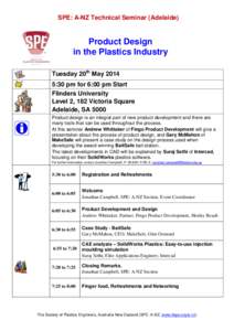 SPE: A-NZ Technical Seminar (Adelaide)  Product Design in the Plastics Industry Tuesday 20th May[removed]:30 pm for 6:00 pm Start