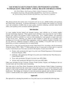 USE OF RECYCLED WATER IN ZOOS AND WILDLIFE FACILITIES: WATER QUALITY, TREATMENT, ANIMAL HEALTH AND REGULATIONS Ms. Cheryl Munoz, San Francisco Public Utilities Commision, California Dr. Stephanie Vermande, Metcalf & Eddy