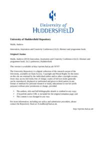 University of Huddersfield Repository Walsh, Andrew Innovation, Inspiration and Creativity Conference (i2c2): Abstract and programme book. Original Citation Walsh, Andrew[removed]Innovation, Inspiration and Creativity Con