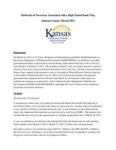 Outbreak of Norovirus Associated with a High School Band Trip, Johnson County, March 2012 Background On March 14, 2012, at 12:53pm, the Bureau of Epidemiology and Public Health Informatics at the Kansas Department of Hea