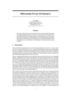 Differentially Private M-Estimators  Lei, Jing Department of Statistics Carnegie Mellon University Pittsburgh, PA 15213