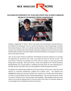 NICK MANCUSO REPRESENTS THE ‘STARS AND STRIPES’ WELL IN NORTH AMERICAN ROUND OF THE MASERATI TROFEO CHAMPIONSHIP Chicago, IL (September 4th, 2014) – After a last minute call from Maserati, racer Nick Mancuso was th