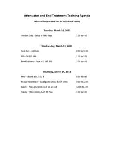 Attenuator and End Treatment Training Agenda Below are the approximate times for Test Outs and Training Tuesday, March 14, 2013 Vendors Only - Setup in TMC Bays