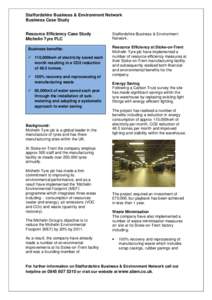 Staffordshire Business & Environment Network Business Case Study Resource Efficiency Case Study Michelin Tyre PLC Business benefits:  110,000kwh of electricity saved each