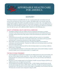 SUMMARY The Patient Protection and Affordable Care Act, as improved by the reconciliation bill, will ensure that all Americans have access to quality, affordable health care and will create the transformation within the 