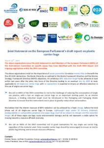 Joint Statement on the European Parliament’s draft report on plastic carrier bags March 10th, 2014 The above organisations issue this joint statement to alert Members of the European Parliament (MEPs) of the Environmen