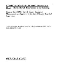 1  CARROLL COUNTY FRICKE BLDG. EMERGENCY PLAN—effective for all departments in the building. Created Decby Carroll County Emergency Management and Approved by the Carroll County Board of