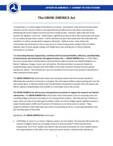INVEST IN AMERICA ◊ COMMIT TO THE FUTURE  The GROW AMERICA Act Transportation is a critical engine of the Nation’s economy. Investments in the national transportation network over the country’s history, and especia