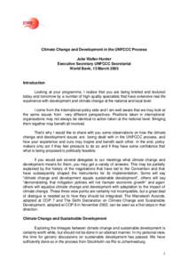 Climate Change and Development in the UNFCCC Process Joke Waller-Hunter Executive Secretary UNFCCC Secretariat World Bank, 13 March[removed]Introduction