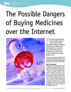 Consumer Health Information www.fda.gov/consumer The Possible Dangers of Buying Medicines over the Internet