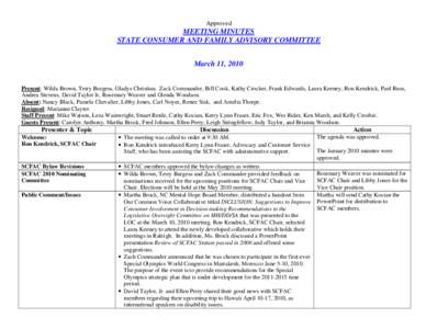 Approved  MEETING MINUTES STATE CONSUMER AND FAMILY ADVISORY COMMITTEE March 11, 2010 Present: Wilda Brown, Terry Burgess, Gladys Christian, Zack Commander, Bill Cook, Kathy Crocker, Frank Edwards, Laura Keeney, Ron Kend