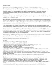 Colin V. Coates Colin Coates has a long and distinguished history in the sport of short track and speed skating. To this day, Colin is well respected and sought after by international skating members and the Olympic fami