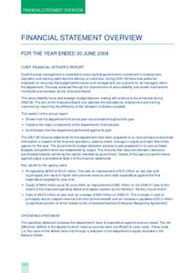 FINANCIAL STATEMENT OVERVIEW  FINANCIAL STATEMENT OVERVIEW FOR THE YEAR ENDED 30 JUNE 2008 CHIEF FINANCIAL OFFICER’S REPORT Good ¿nancial management is essential to ensuring that government’s investment in employmen