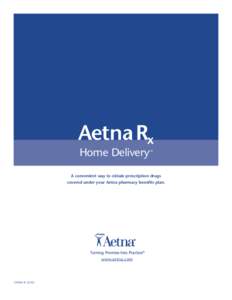 Aetna Rx Home Delivery SM  A convenient way to obtain prescription drugs