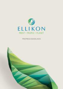 PREPRESS GUIDELINES  HOW THIS GUIDE WORKS Ellikon is committed to developing the technical quality of printed material. The purpose of this Prepress Guide is to make the setup and delivery of your digital material to El